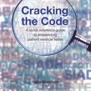 Cracking the Code: A quick reference guide to interpreting patient medical notes, 2nd Edition (Original PDF from Publisher)