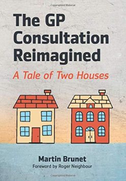 The GP Consultation Reimagined: A tale of two houses (Original PDF from Publisher)