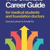 The Ultimate Career Guide: for medical students and foundation doctors (Original PDF from Publisher)