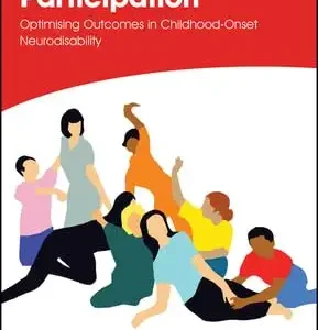 Participation: Optimising Outcomes in Childhood-Onset Neurodisability (Clinics in Developmental Medicine) (EPUB)