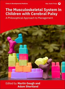 The Musculoskeletal System in Children with Cerebral Palsy: A Philosophical Approach to Management (Clinics in Developmental Medicine) (EPUB)