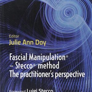 Fascial Manipulation – the Stecco method from the practitioner’s perspective (Original PDF from Publisher)