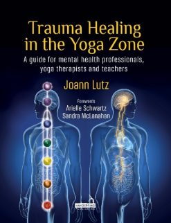 Trauma Healing in the Yoga Zone: A Guide for Mental Health Professionals, Yoga Therapists and Teachers (Original PDF from Publisher)
