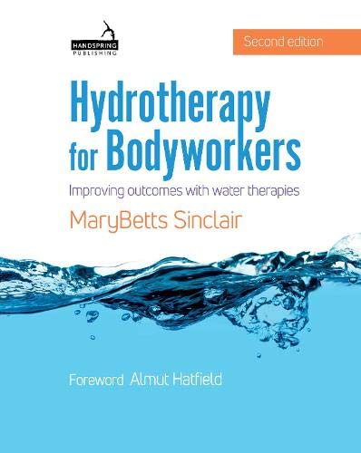 Hydrotherapy for Bodyworkers: Improving Outcomes with Water Therapies (Original PDF from Publisher)
