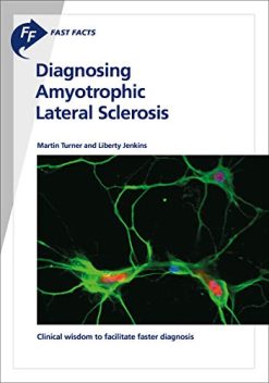 Fast Facts: Diagnosing Amyotrophic Lateral Sclerosis: Clinical wisdom to facilitate faster diagnosis (Original PDF from Publisher)