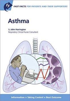 Fast Facts: Asthma for Patients and their Supporters: Information + Taking Control = Best Outcome (Fast Facts for Patients and Their Supporters) (Original PDF from Publisher)