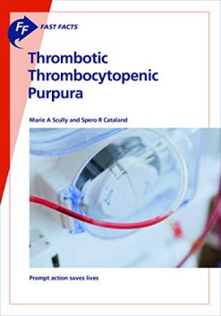Fast Facts: Thrombotic Thrombocytopenic Purpura: Prompt action saves lives (Original PDF from Publisher)