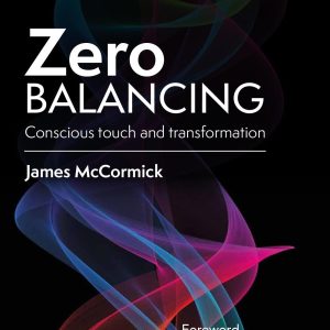 Zero Balancing: Conscious Touch and Transformation (EPUB)