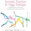 Somatic Practice in Yoga Therapy: Explorations of body, movement, mind, and self (EPUB)