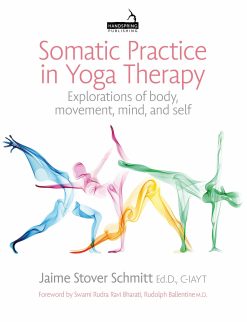 Somatic Practice in Yoga Therapy: Explorations of body, movement, mind, and self (EPUB)