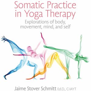 Somatic Practice in Yoga Therapy: Explorations of body, movement, mind, and self (EPUB)