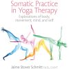 Somatic Practice in Yoga Therapy: Explorations of body, movement, mind, and self (Original PDF from Publisher)