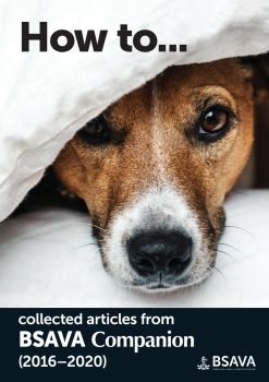 How To…collected articles from BSAVA Companion 2016-2020 (Original PDF from Publisher)
