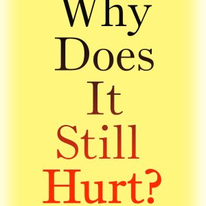 Why Does It Still Hurt? (EPUB)