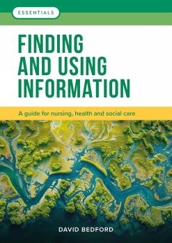 Finding and Using Information: A guide for nursing, health and social care (Essentials) (Original PDF from Publisher)