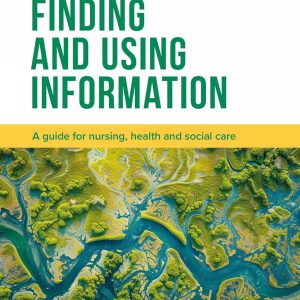Finding and Using Information: A guide for nursing, health and social care (Essentials) (Original PDF from Publisher)