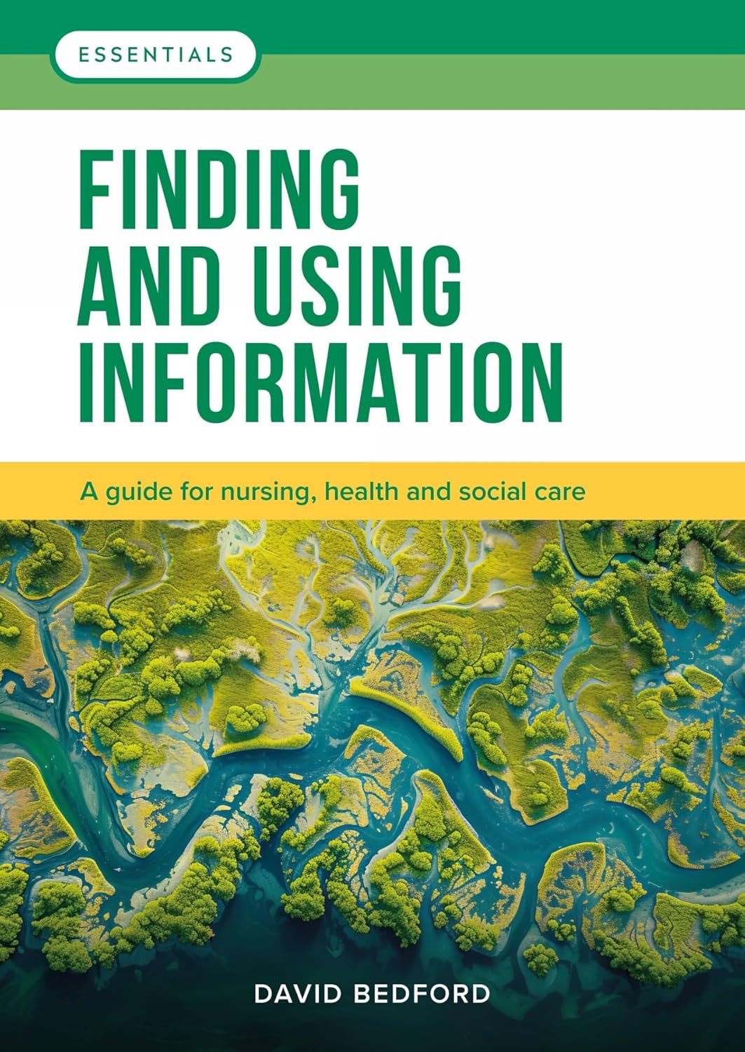 Finding and Using Information: A guide for nursing, health and social care (Essentials) (Original PDF from Publisher)