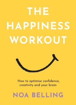 The Happiness Workout: How to optimise confidence, creativity and your brain (EPUB)