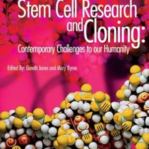 Stem Cell Research and Cloning: Contemporary Challenges to our Humanity (Original PDF from Publisher)