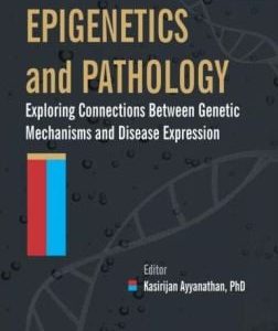 Epigenetics and Pathology: Exploring Connections Between Genetic Mechanisms and Disease Expression