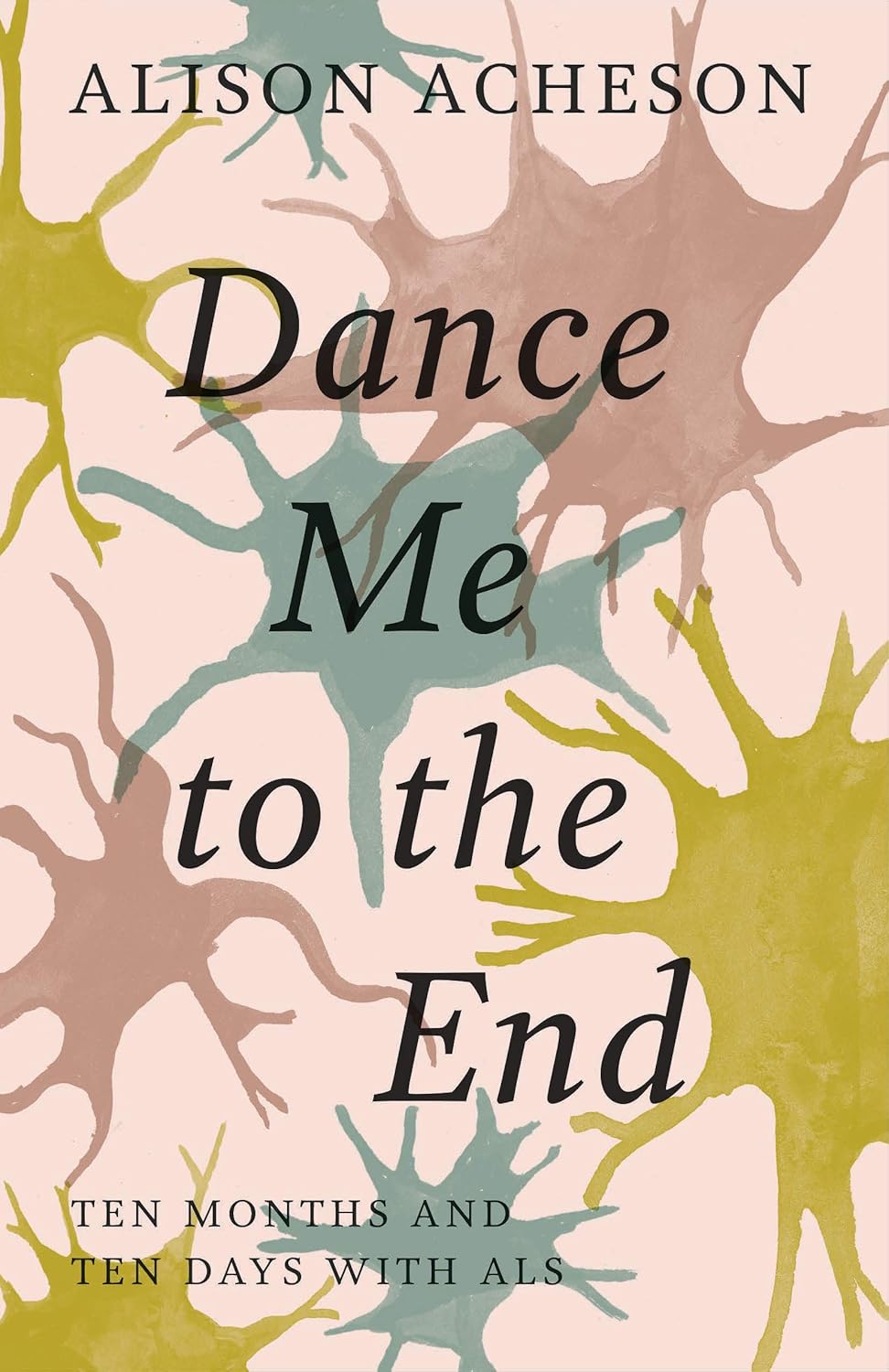 Dance Me to the End: Ten Months and Ten Days with ALS (Original PDF from Publisher)