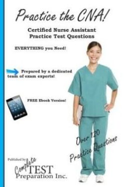 Practice the CNA!: Certified Nurse Assistant Practice Test Questions (EPUB)