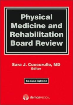 Physical Medicine and Rehabilitation Board Review, 2nd Edition
