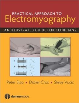 Practical Approach to Electromyography: An Illustrated Guide for Clinicians