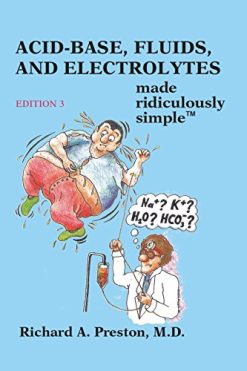 Acid-Base, Fluids, and Electrolytes Made Ridiculously Simple, 3rd Edition (High Quality PDF)