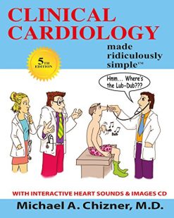 Clinical Cardiology Made Ridiculously Simple, 5th Edition (Rapid Learning and Retention Through the Medmaster) (High Quality PDF)