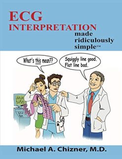 ECG Interpretation Made Ridiculously Simple (High Quality PDF)