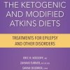 The Ketogenic and Modified Atkins Diets: Treatments for Epilepsy and Other Disorders, 6th Edition
