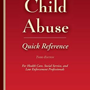 Child Abuse Quick Reference 3e: For Health Care, Social Service, and Law Enforcement Professionals (Original PDF from Publisher)