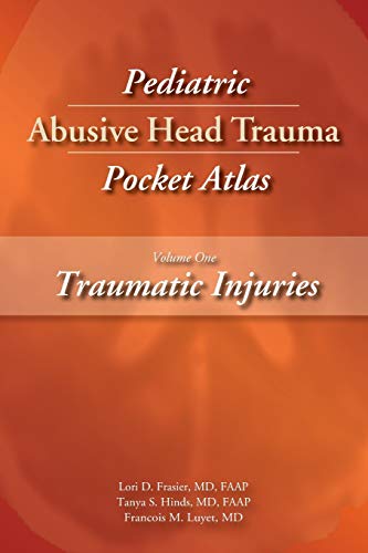 Pediatric Abusive Head Trauma Pocket Atlas: Traumatic Injuries Volume 1 (Original PDF from Publisher)