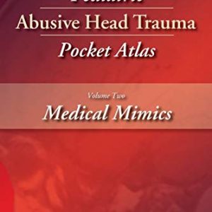Pediatric Abusive Head Trauma Pocket Atlas: Medical Mimics Volume 2 (Original PDF from Publisher)