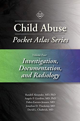 Child Abuse Pocket Atlas Series Volume 4: Investigation, Documentation, and Radiology (Original PDF from Publisher)