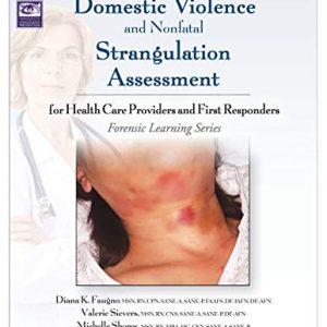 Domestic Violence and Nonfatal Strangulation Assessment: For Health Care Providers and First Responders (Forensic Learning) (Original PDF from Publisher)