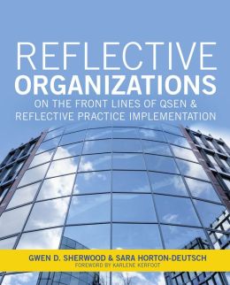 Reflective Organizations: On the Front Lines of QSEN and Reflective Practice Implementation