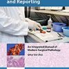 GROSSING, STAGING, AND REPORTING: An Integrated Manual of Modern Surgical Pathology (High Quality Converted PDF)
