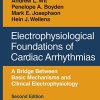 Electrophysiological Foundations of Cardiac Arrhythmias: A Bridge Between Basic Mechanisms and Clinical Electrophysiology, Second Edition (Original PDF from Publisher)