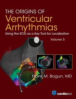 The Origins of Ventricular Arrhythmias: Using the ECG as a Key Tool for Localization, Volume 3 (EPUB)