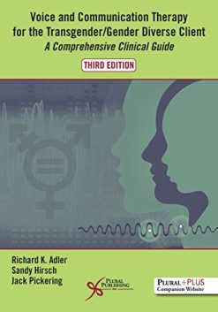 Voice and Communication Therapy for the Transgender/Gender Diverse Client: A Comprehensive Clinical Guide, Third Edition (Original PDF from Publisher)
