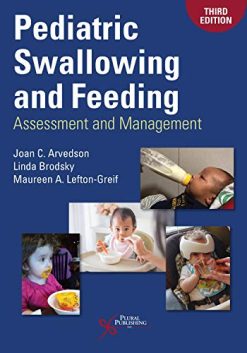 Pediatric Swallowing and Feeding: Assessment and Management, Third Edition (Original PDF from Publisher)