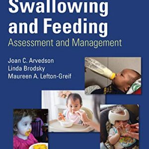 Pediatric Swallowing and Feeding: Assessment and Management, Third Edition (Original PDF from Publisher)