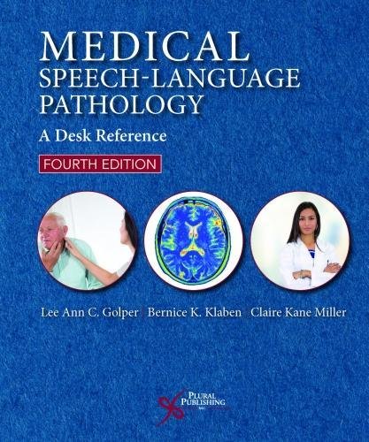 Medical Speech-Language Pathology: A Desk Reference, 4th Edition (Original PDF from Publisher)