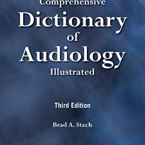 Comprehensive Dictionary of Audiology: Illustrated, Third Edition (Original PDF from Publisher)