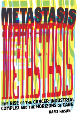 Metastasis: The Rise of the Cancer-Industrial Complex and the Horizons of Care (EPUB)