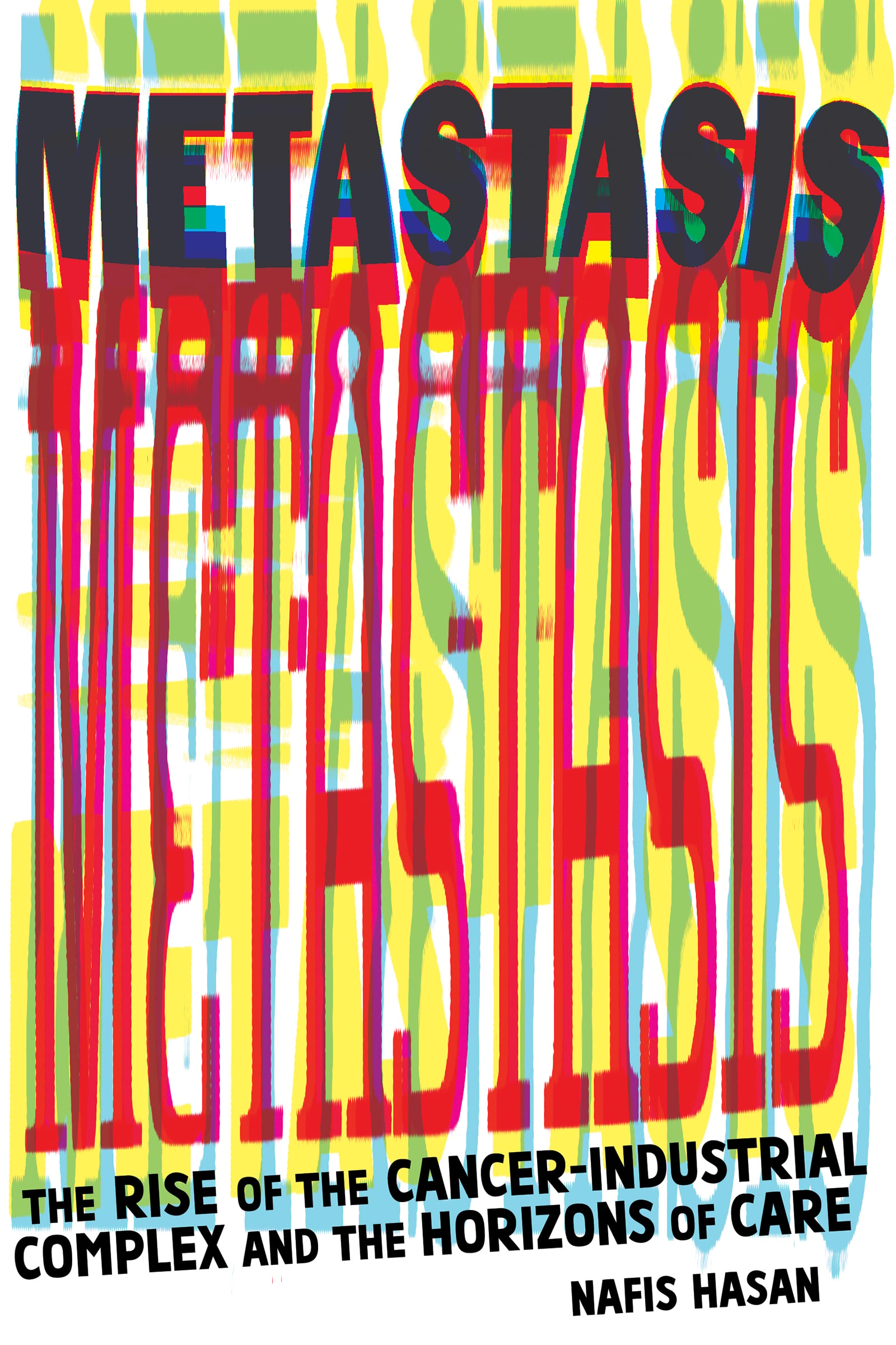 Metastasis: The Rise of the Cancer-Industrial Complex and the Horizons of Care (EPUB)