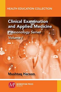 Clinical Examination and Applied Medicine, Volume I: Pulmonology Series (Original PDF from Publisher)