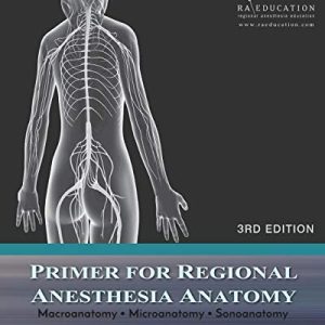 Primer for Regional Anesthesia Anatomy: Macroanatomy, Microanatomy and Sonoanatomy, 3rd Edition (AZW3)